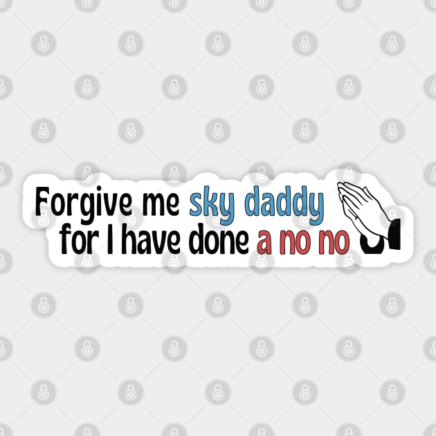 Forgive me Sky Daddy (2), funny religious Sticker by Rising_Air